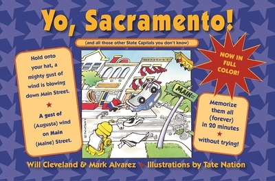 Yo Sacramento! (and All Those Other State Capitals You Don't Know) - Cleveland, Will, and Alvarez, Mark