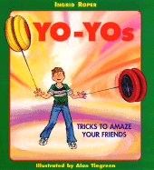 Yo-Yos: Tricks to Amaze Your Friends - Roper, Ingrid