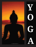 Yoga: 8.5 x 11 Notebook Journal 100 Pages Soft Cover 100 Double Sided Pages