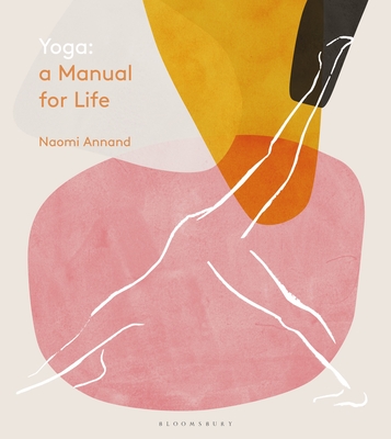 Yoga: A Manual for Life - Annand, Naomi, Ms.