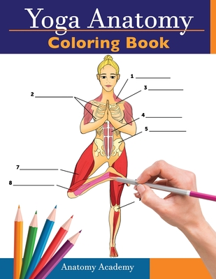 Yoga Anatomy Coloring Book: 3-in-1 Collection Set 150+ Incredibly Detailed Self-Test Beginner, Intermediate & Expert Yoga Poses Color workbook - Academy, Anatomy