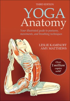 Yoga Anatomy - Kaminoff, Leslie, and Matthews, Amy