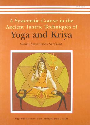 Yoga and Kriya: A Systematic Course in the Ancient Tantric Techniques - Saraswati, Satyananda