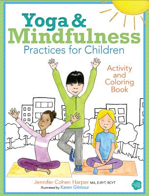 Yoga and Mindfulness Practices for Children Activity and Coloring Book - Cohen Harper, Jennifer