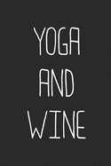 Yoga And Wine: Wine Lovers Themed Notebook