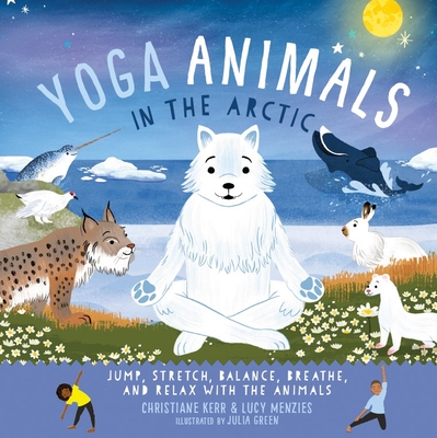 Yoga Animals in the Arctic - Kerr, Christiane, and Menzies, Lucy