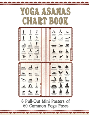 Yoga Asanas Chart Book: lllustrated Yoga Pose Chart with 60 Poses (aka Postures, Asanas, Positions) - Pose Names in Sanskrit and English - Great for Hatha Yoga Beginners to Advanced (Paperback Book Format With 6 Small 11x17" Pull-Out Posters Within... - The Mindful Word (Creator)