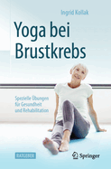 Yoga Bei Brustkrebs: Spezielle ?bungen F?r Gesundheit Und Rehabilitation