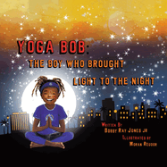 Yoga Bob: The Boy Who Brought Light to the Night