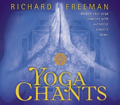 Yoga Chants - Freeman, Richard, Dr.