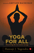 YOGA FOR ALL: Discovering the True Essence of Yoga