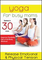 Yoga for Busy Moms: Mind Massage - How to Release Emotional and Physical Tension - 