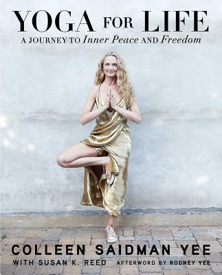 Yoga for Life: A Journey to Inner Peace and Freedom - Yee, Colleen Saidman, and Reed, Susan K, and Yee, Rodney (Afterword by)