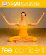 Yoga for Living:  Feel Confident - Dinsmore-Tuli, Uma
