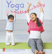 Yoga for Mother and Baby: Interactive Poses for You and Your Baby (0-3 Years Old)