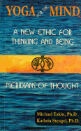 Yoga for the Mind: A New Ethic for Thinking and Being & Meridians of Thought