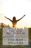 Yoga for the New Millennium: Dharana Reflections Off the Mat, Poems and Images - Volume 2