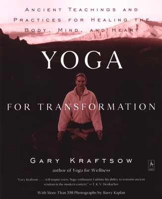Yoga for Transformation: Ancient Teachings and Practices for Healing the Body, Mind, and Heart - Kraftsow, Gary