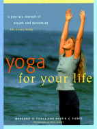 Yoga for Your Life: A Practice Manual of Breath and Movement for Every Body - Pierce, Margaret D, and Pierce, Martin G, and Kaplan, Barry (Photographer)