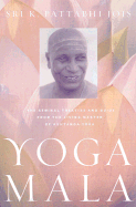 Yoga Mala: The Seminal Treatise and Guide from the Living Master of Ashtanga Yoga
