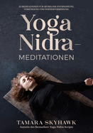 Yoga Nidra-Meditationen: 22 Meditationen fr mhelose Entspannung, Verjngung und Wiederverbindung