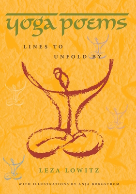 Yoga Poems: Lines to Unfold by - Lowitz, Leza, and Borgstrom, Anja