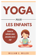 Yoga pour les enfants: Rendez les habitudes saines amusantes avec le yoga