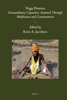 Yoga Powers: Extraordinary Capacities Attained Through Meditation and Concentration - Jacobsen, Knut A (Editor)