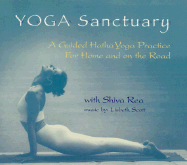 Yoga Sanctuary: A Guided Hatha Yoga Practice for Home and on the Road