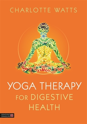 Yoga Therapy for Digestive Health - Watts, Charlotte