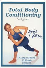 Yoga Zone: Total Body Conditioning for Beginners - 