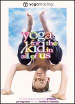 Yogamazing: Yoga For the Kid in All of Us - 