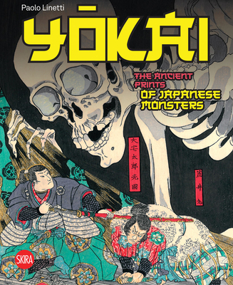 Yokai: The Ancient Prints of Japanese Monsters - Linetti, Paolo