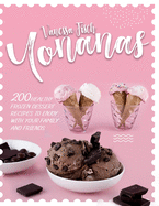 Yonanas: 200 Healthy Frozen Dessert Recipes to Enjoy with Your Family and Friends