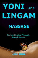 Yoni and Lingam Massage: Tantric Healing Through Sexual Energy