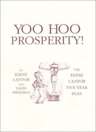 Yoo Hoo Prosperity! - Cantor, Eddie, and Freedman, David