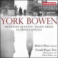 York Bowen: Phantasy Quintet; Piano Trios; Clarinet Sonata - Benjamin Frith (piano); David Adams (viola); Gould Piano Trio; Mia Cooper (violin); Robert Plane (clarinet);...