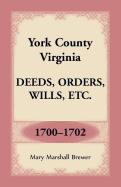 York County, Virginia Deeds, Orders, Wills, Etc., 1700-1702