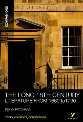 York Notes Companions: The Long 18th Century: Literature from 1660-1790 - Pritchard, Penny