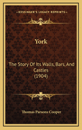 York: The Story of Its Walls, Bars, and Castles (1904)
