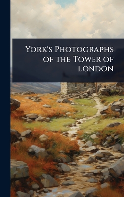 York's Photographs of the Tower of London - 