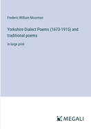 Yorkshire Dialect Poems (1673-1915) and traditional poems: in large print