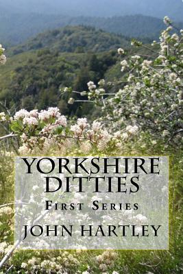 Yorkshire Ditties: First Series - Hartley, John