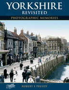 Yorkshire Revisited - Preedy, Robert E., and The Francis Frith Collection (Photographer)