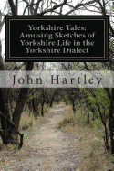 Yorkshire Tales: Amusing Sketches of Yorkshire Life in the Yorkshire Dialect