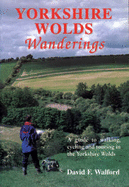 Yorkshire Wolds Wanderings: A Guide to Walking, Cycling and Touring in the Yorkshire Wolds