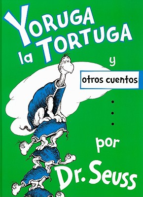 Yoruga la Tortuga y Otros Cuentos - Dr Seuss, and Canetti, Yanitzia (Translated by)