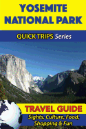 Yosemite National Park Travel Guide (Quick Trips Series): Sights, Culture, Food, Shopping & Fun
