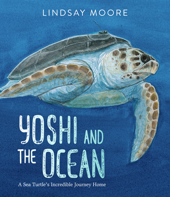 Yoshi and the Ocean: A Sea Turtle's Incredible Journey Home - 