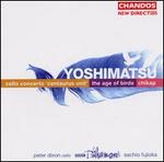 Yoshimatsu: Cello Concerto "Centaurus Unit"; The Age of Birds; Chikap
